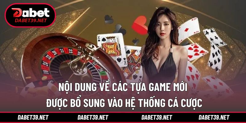 Cập nhật thông tin về trò chơi mới bổ sung 