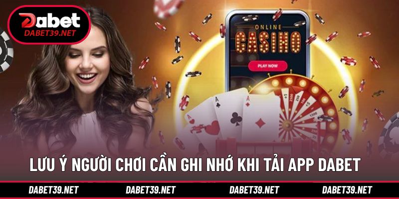 Lưu ý cần nắm khi download app DABET
