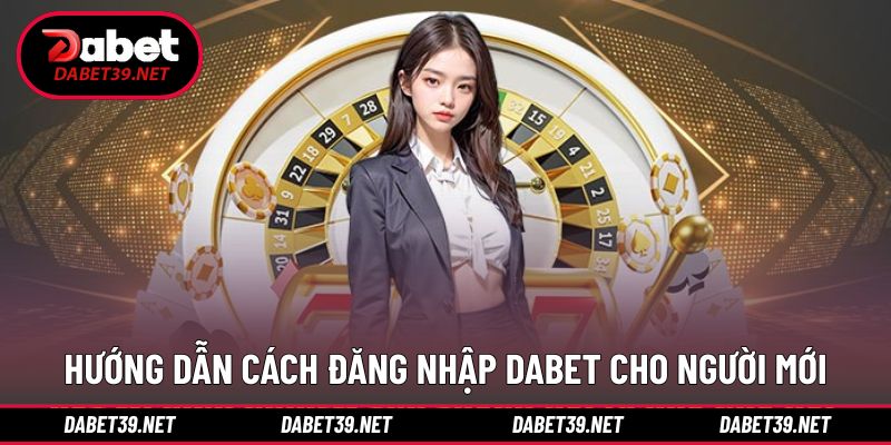 Quy trình đăng nhập DABET dễ hiểu