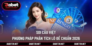 Soi Cầu Việt: Phương Pháp Phân Tích Lô Đề Chuẩn 2026