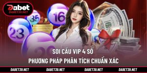 Soi cầu vip 4 số – Phương Pháp Phân Tích Chuẩn Xác
