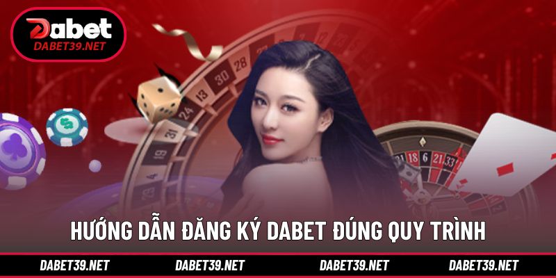 Thao tác đăng ký DABET nhanh và dễ thực hiện cho người mới