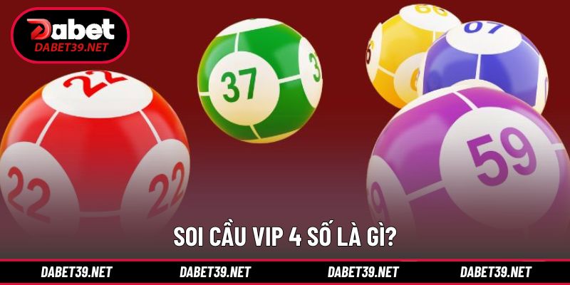 Tìm hiểu khái niệm về soi cầu vip 4 số