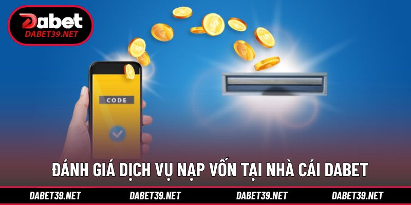 Ưu điểm nổi trội của phương thức nạp tiền DABET